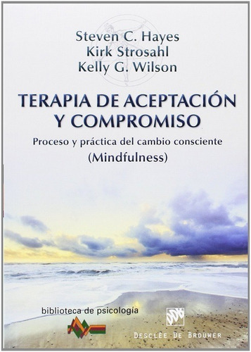 Terapia De Aceptacion Y Compromiso - Steven C. Hayes- *