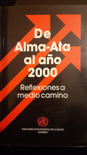 De Alma-ata Al Año 2000.... .- Oms. Ed.oms Ginebra 