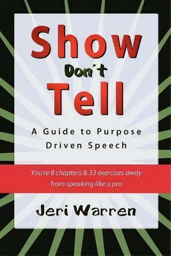 Show Don't Tell: A Guide To Purpose Driven Speech, De Jeri Warren., Vol. 1. Editorial Jerianne Warren, Tapa Blanda En Inglés