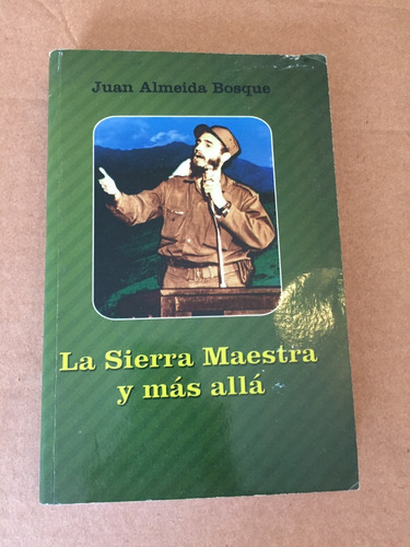 Libro La Sierra Maestra Y Más Allá - Juan Almeida Bosque