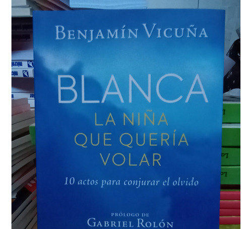 Libro Blanca, La Niña Que Quería Volar - Benjamin Vicuña