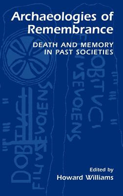 Libro Archaeologies Of Remembrance: Death And Memory In P...