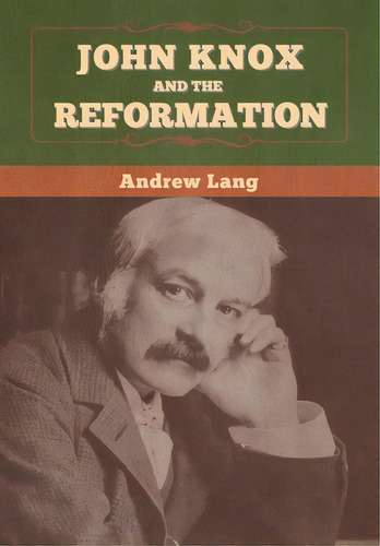 John Knox And The Reformation, De Lang, Andrew. Editorial Bibliotech Pr, Tapa Dura En Inglés