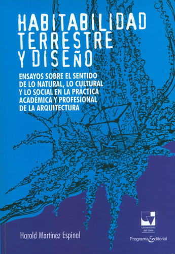 Habitalidad Terrestre Y Diseño. Ensayos Sobre El Sentido De 