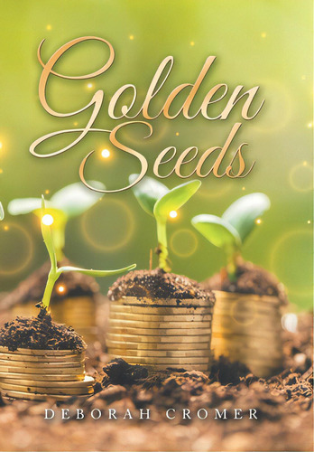 Golden Seeds, De Cromer, Deborah. Editorial Authorhouse, Tapa Dura En Inglés