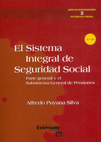 El Sistema Integral De Seguridad Social: Parte General Y El Subsistema General De Pensiones, De Alfredo Puyana Silva. Editorial U. Externado De Colombia, Tapa Blanda, Edición 2021 En Español