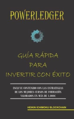 Powerledger. Guía Rápida Para Invertir Con Éxito (spanish Edition), De Blockchain, Heikin Ichimoku. Editorial Oem, Tapa Blanda En Español