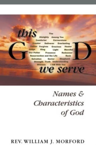 Libro: This God We Serve: Names And Characteristics Of God