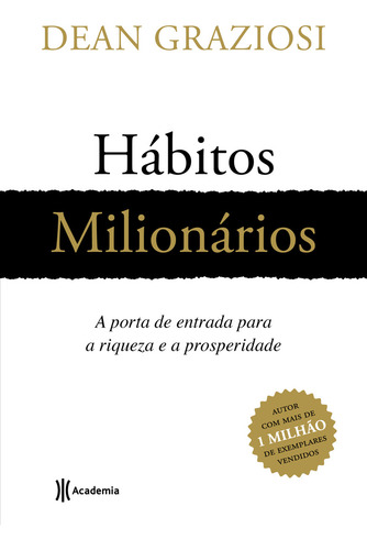 Hábitos Milionários: A Porta De Entrada Para Riqueza A Prosperidade, De Graziosi, Dean Robert. Editorial Academia, Capa Mole Em Português, 2020