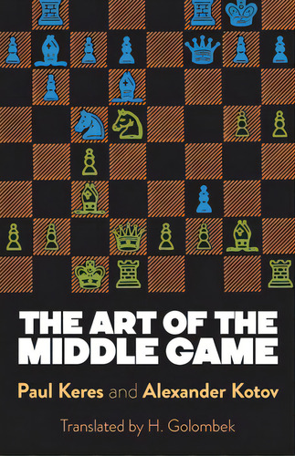 The Art Of The Middle Game, De Keres, Paul. Editorial Dover Pubn Inc, Tapa Blanda En Inglés