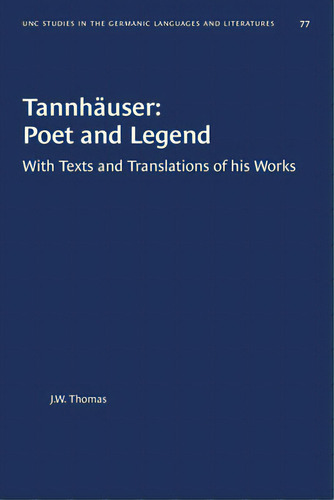 Tannhãâ¤user: Poet And Legend: With Texts And Translations Of His Works, De Thomas, J. W.. Editorial Univ Of North Carolina Pr, Tapa Blanda En Inglés