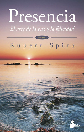 Imagen 1 de 1 de Presencia. El arte de la paz y la felicidad, de Spira, Rupert. Editorial Sirio, tapa blanda en español, 2015