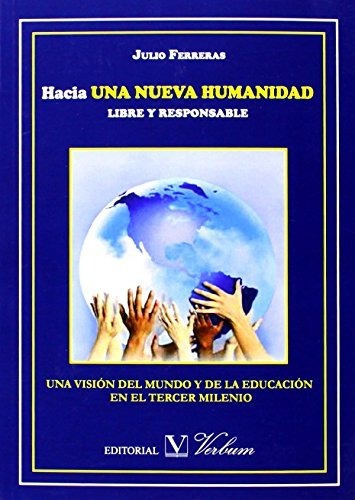 Hacia Una Nueva Humanidad Libre Y Responsable (ensayo)