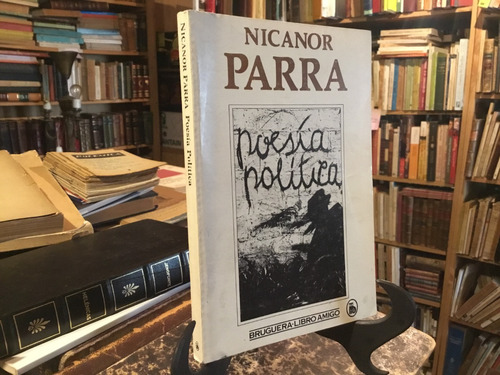 Nicanor Parra Poesìa Polìtica Primera Ediciòn 