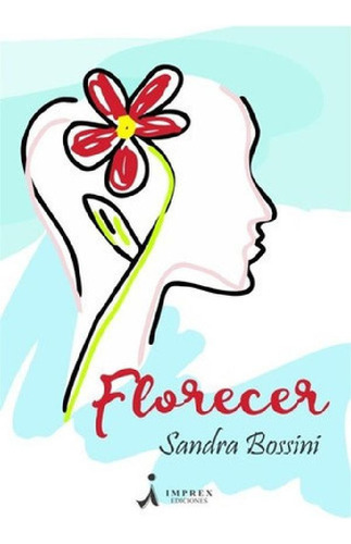 Libro - Florecer - Bossini, Sandra, De Bossini, Sandra. Edi