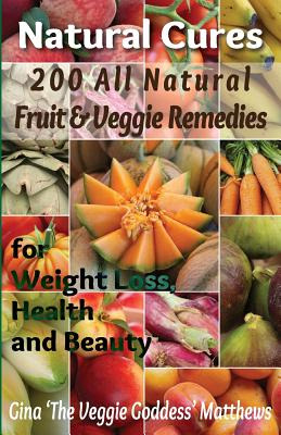 Libro Natural Cures: 200 All Natural Fruit & Veggie Remed...