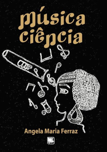 Musica Ciencia: Musica Ciencia, De Ferraz,angela Maria. Editora Scortecci, Capa Mole, Edição 1 Em Português, 2017