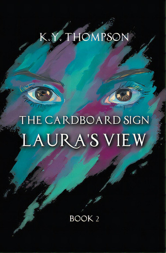 The Cardboard Sign: Laura's View, De Thompson, K. Y.. Editorial Lightning Source Inc, Tapa Blanda En Inglés
