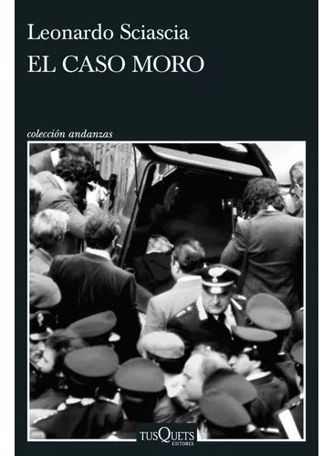 El Caso Moro, De Sciascia, Leonardo. Editorial Tusquets 