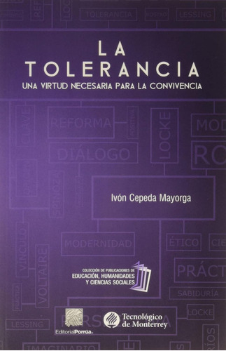 La tolerancia: una virtud necesaria para la convivencia: No, de Cepeda Mayorga, Ivón., vol. 1. Editorial Porrua, tapa pasta blanda, edición 1 en español, 2016