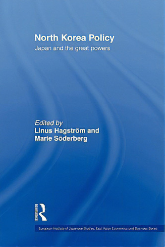North Korea Policy: Japan And The Great Powers, De Hagström, Linus. Editorial Routledge, Tapa Dura En Inglés