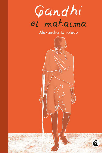 Gandhi. El Mahatma, De Alexandra Torroledo. Editorial Magisterio, Tapa Blanda En Español, 1999