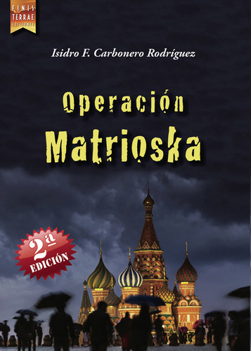 Operación Matrioska, De Carbonero Rodríguez , Isidro F..., Vol. 1.0. Editorial Finis Terrae_ediciones, Tapa Blanda, Edición 1.0 En Español, 2016