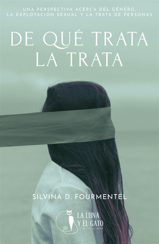 De Qué Trata La Trata, De Silvina D. Fourmentel