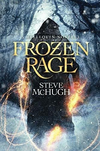 Frozen Rage A Hellequin Novell - Mchugh, Steve, de McHugh, Steve. Editorial Independently Published en inglés