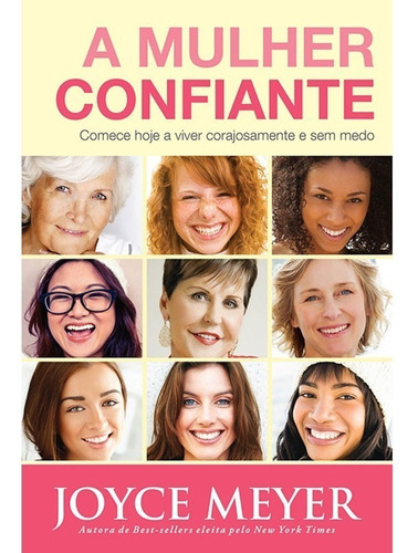 A Mulher Confiante, de Joyce Meyer. Editora Bello Public., capa mole em português, 2016