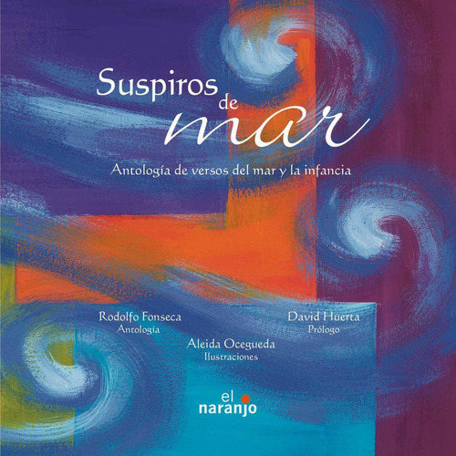 Suspiros De Mar: No Aplica, De Fonseca, Rodolfo. Serie No Aplica, Vol. No Aplica. Editorial Ediciones El Naranjo, Tapa Pasta Dura, Edición 1 En Español, 2005