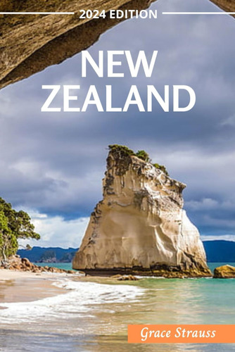 Guía De Viajes De Nueva Zelanda 2024: Cosas Que Hacer, Para