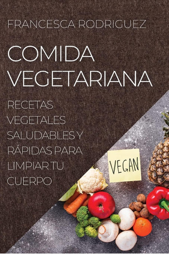 Libro Comida Vegetariana Recetas Vegetales Saludables Y Ráp