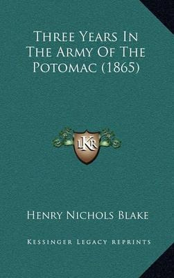 Three Years In The Army Of The Potomac (1865) - Henry Nic...