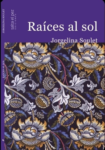 Raices Al Sol, De Soulet, Jorgelina. Editorial S/d, Tapa Blanda En Español, 2022