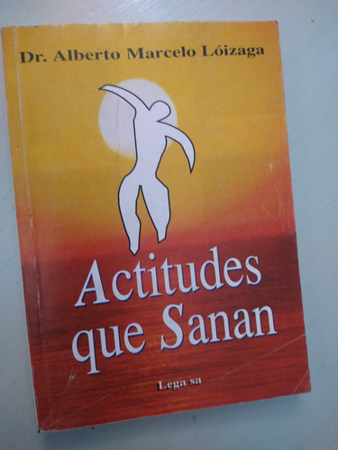 Actitudes Que Sanan Dr Alberto Loizaga ' 1996 Autoayuda 