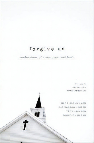 Forgive Us: Confessions Of A Compromised Faith, De Mae Elise Cannon., Vol. 1. Editorial Zondervan, Tapa Blanda En Inglés