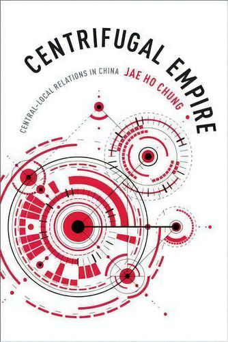 Centrifugal Empire, De Jae Ho Chung. Editorial Columbia University Press, Tapa Dura En Inglés
