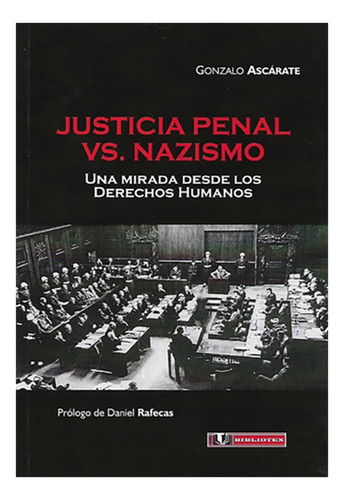 Justicia Penal Vs Nazismo - Ascarate, Gonzalo