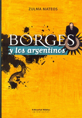 Borges Y Los Argentinos, De Zulma Mateos. Editorial Editorial Biblos, Tapa Blanda, Edición 1 En Español