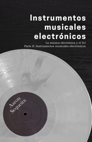 Instrumentos Musicales Electrónicos: La Música Electrónica Y