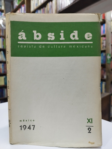 Ábside. Revista De Cultura Mexicana. X I. 2. 1947.