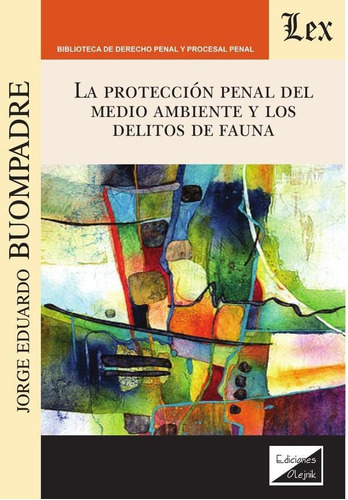 Protección Penal Del Medio Ambiente Y Los Delitos De Faun...