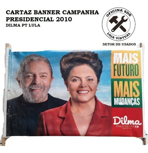 Cartaz Banner Lular Dilma Pt Campanha 2010 Historico
