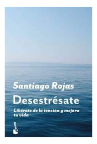 Libro Fisico Desestrésate.  Rojas, Santiago