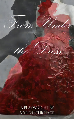 From Under The Dress, De Turnage, Myra L.. Editorial Lightning Source Inc, Tapa Blanda En Inglés