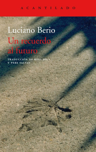 Un Recuerdo Al Futuro, De Luciano Berio., Vol. Unico. Editorial Acantilado, Tapa Blanda En Español