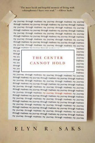 The Center Cannot Hold: My Journey Through Madness, De Elyn R. Saks. Editorial Hyperion, Tapa Dura En Inglés