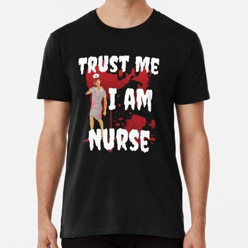 Remera Trust Me I'm A Nurse Scary Halloween  Algodon Premium