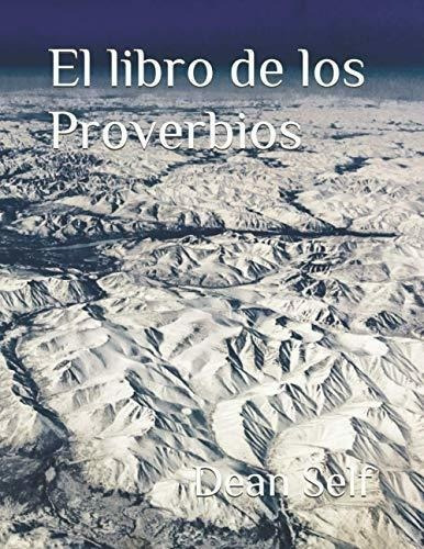 El Libro De Los Proverbios - Self, Dean, De Self, D. Editorial Independently Published En Español